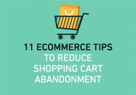 11 Ecommerce Tips To Reduce Shopping Cart Abandonment