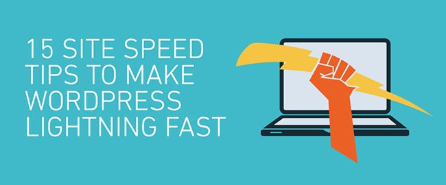 15 Site Speed Tips To Make WordPress Lightning Fast