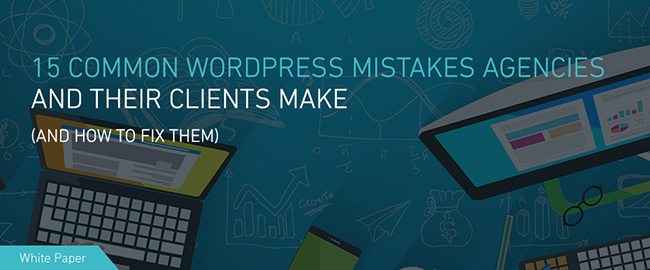 15 WordPress Mistakes Agencies Make (And How To Fix Them)