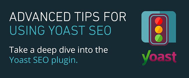 Advanced Tips For Using Yoast SEO