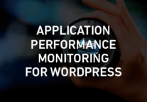 How To Use Application Performance Monitoring For WordPress