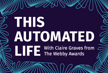 2017 Webby Talk: This Automated Life